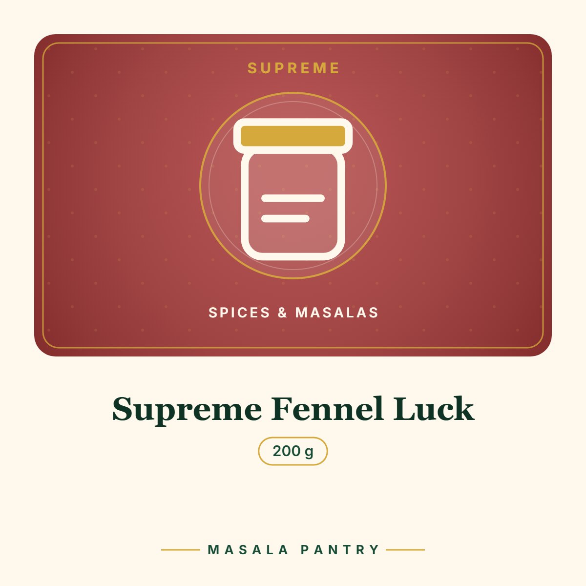 Supreme Fennel Luck