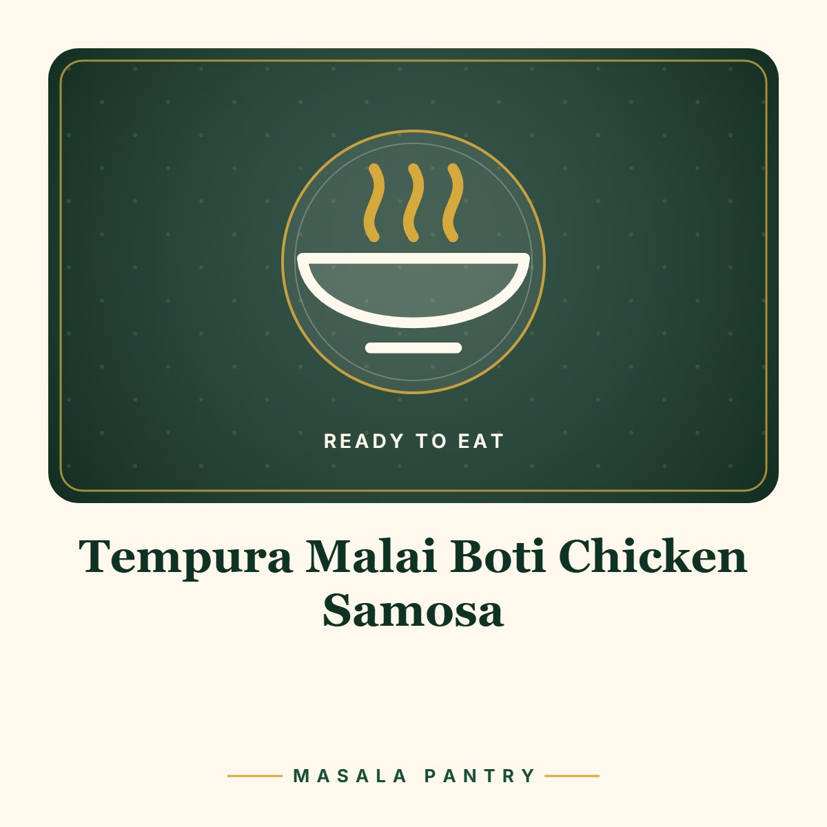 Tempura Malai Boti Chicken Samosa